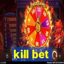 kill bet