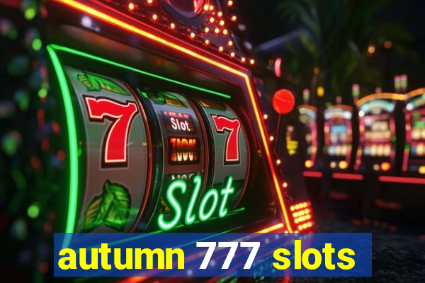 autumn 777 slots