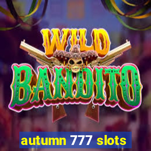 autumn 777 slots