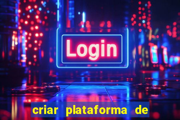 criar plataforma de jogos de aposta