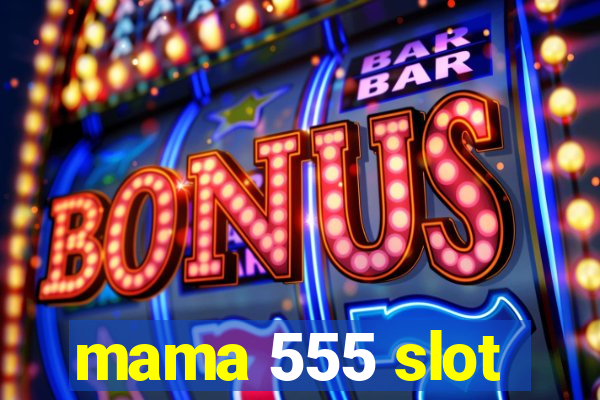 mama 555 slot