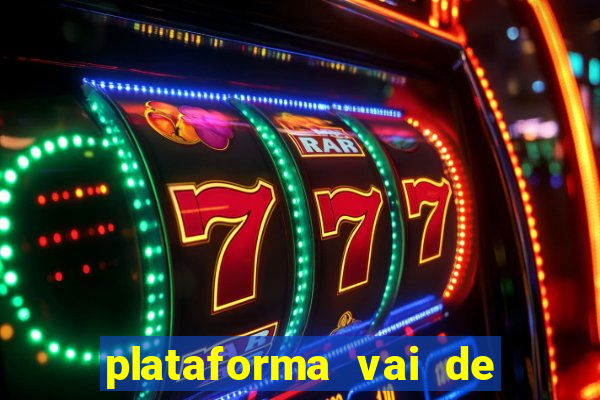 plataforma vai de bet gusttavo lima