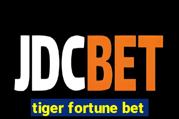 tiger fortune bet