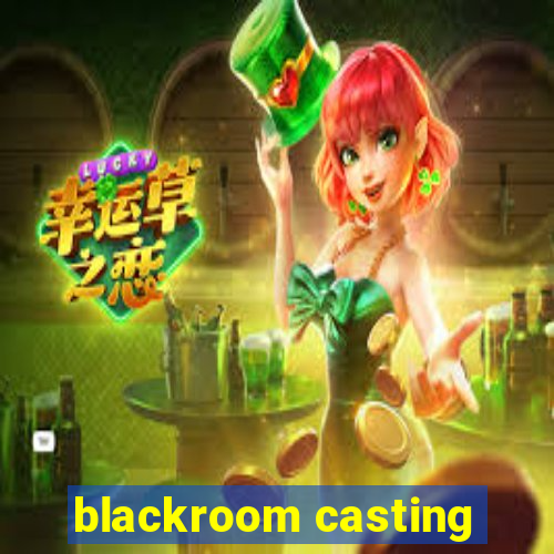 blackroom casting