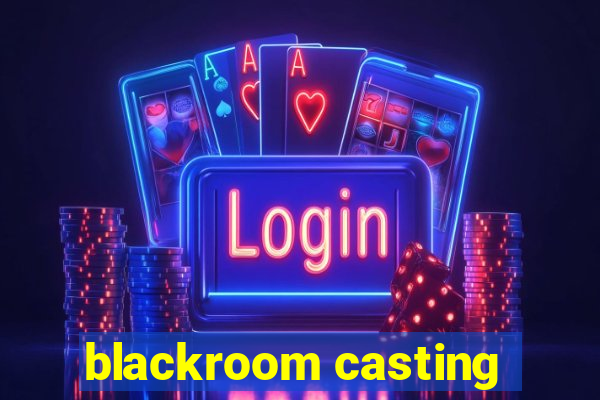 blackroom casting