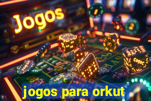 jogos para orkut