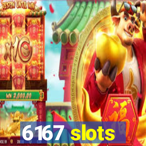 6167 slots