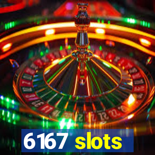 6167 slots