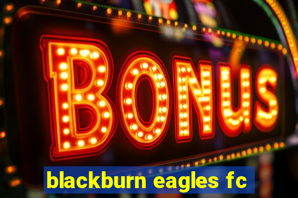 blackburn eagles fc