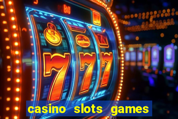 casino slots games real money