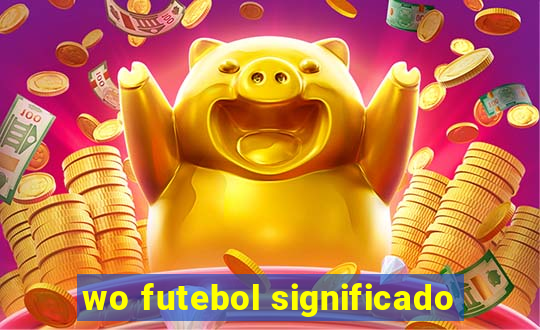 wo futebol significado