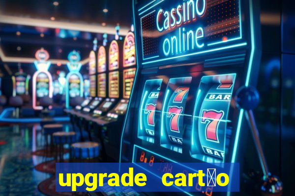 upgrade cart茫o porto seguro