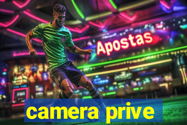 camera prive