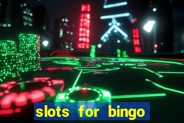 slots for bingo prova de pagamento