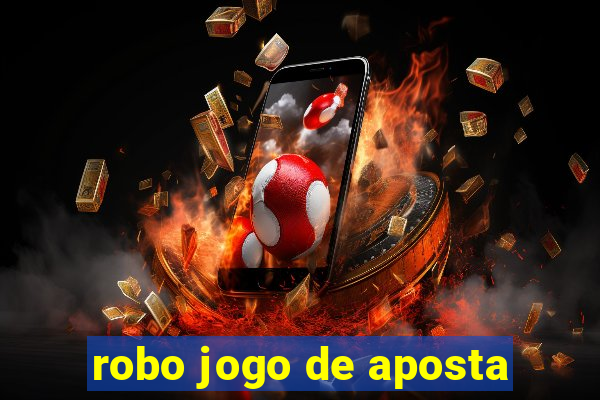 robo jogo de aposta