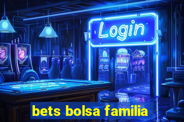 bets bolsa familia