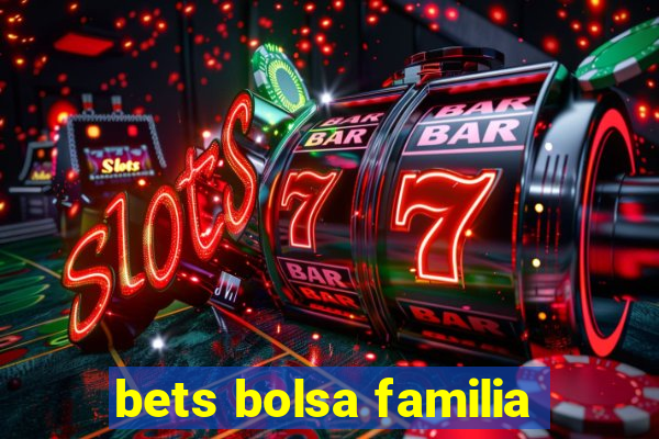 bets bolsa familia