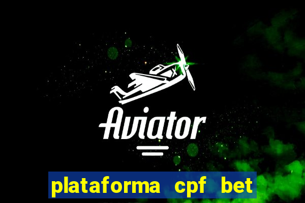 plataforma cpf bet é confiável