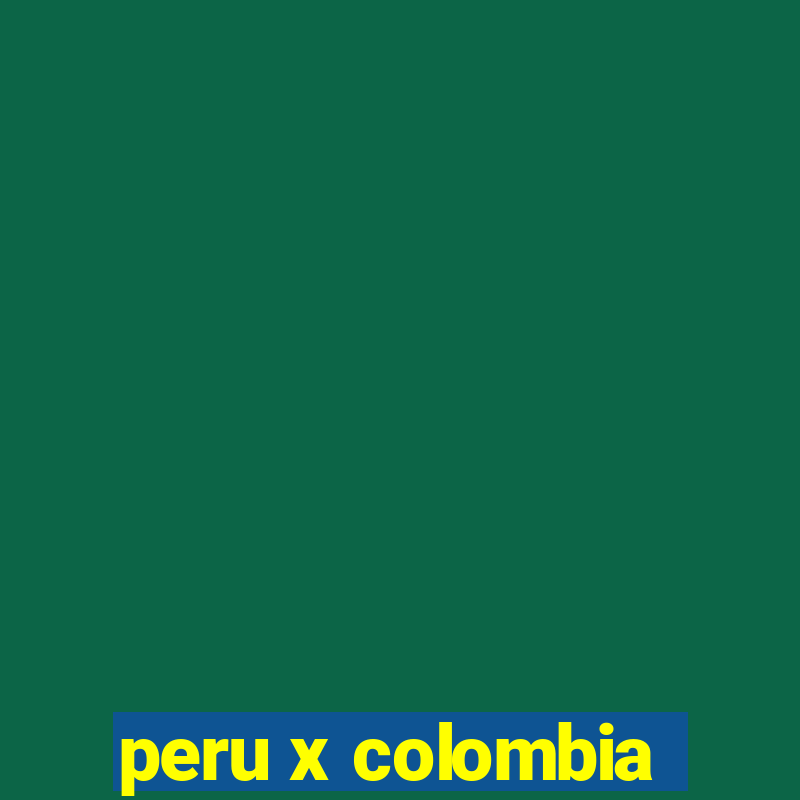 peru x colombia