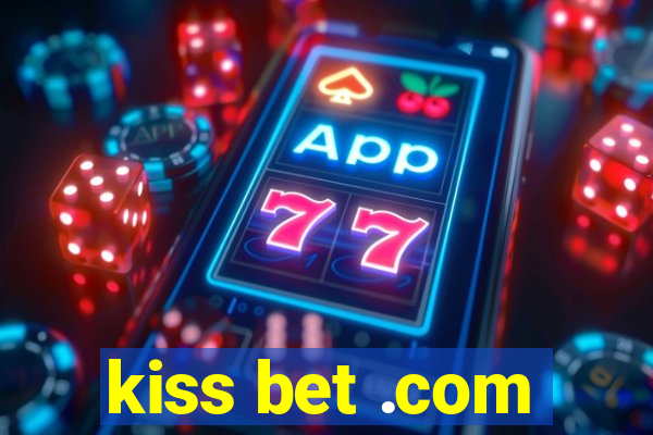 kiss bet .com