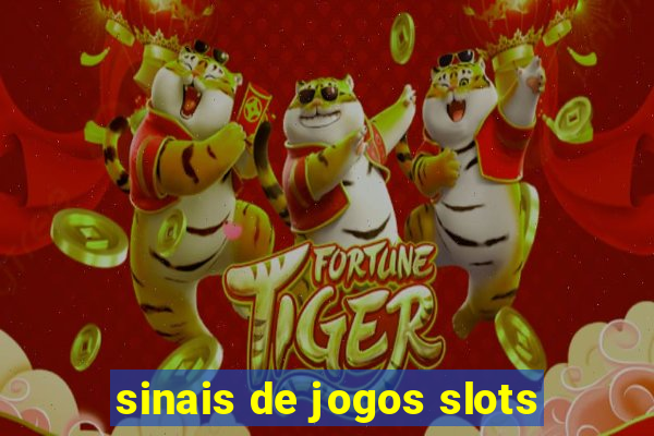 sinais de jogos slots