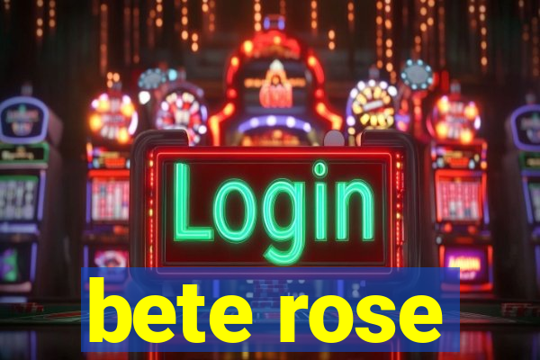 bete rose