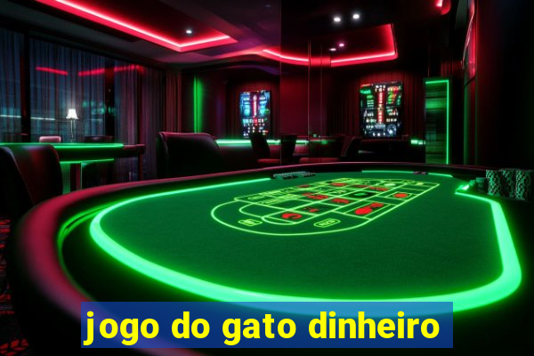 jogo do gato dinheiro