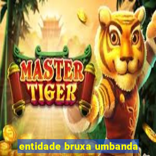 entidade bruxa umbanda