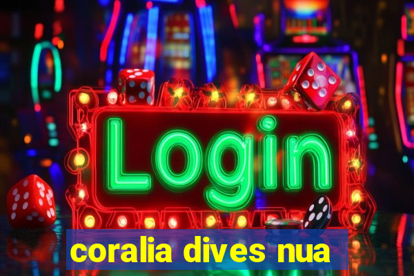 coralia dives nua