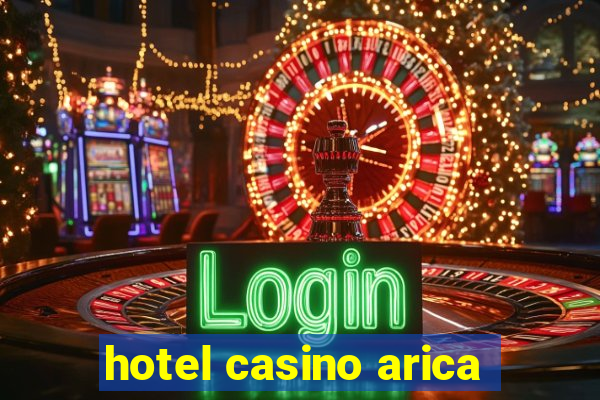 hotel casino arica