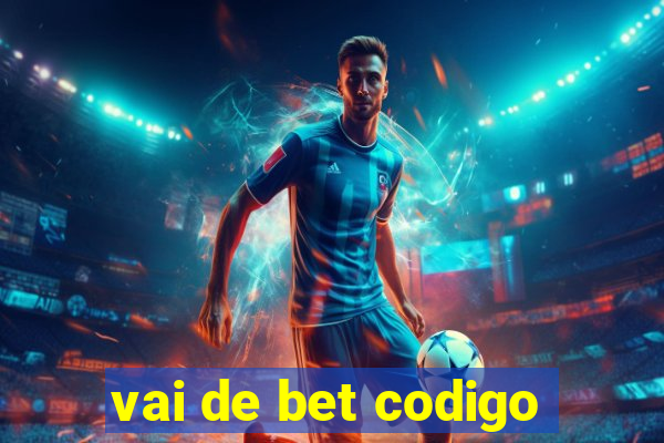 vai de bet codigo