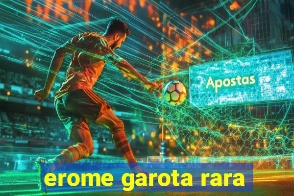 erome garota rara