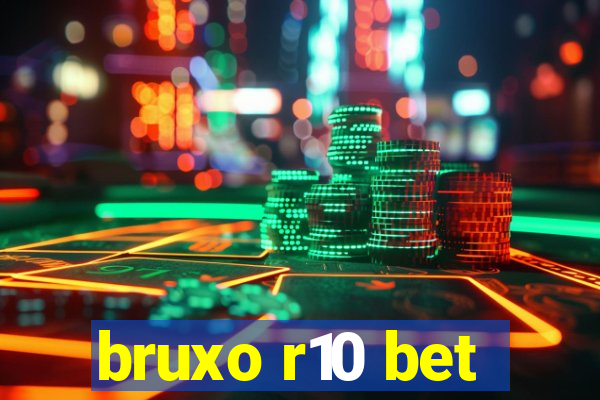 bruxo r10 bet