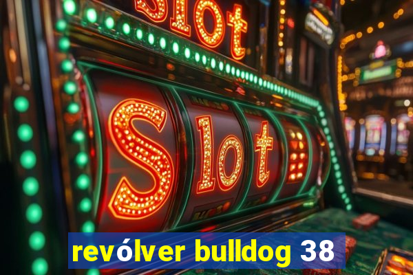 revólver bulldog 38