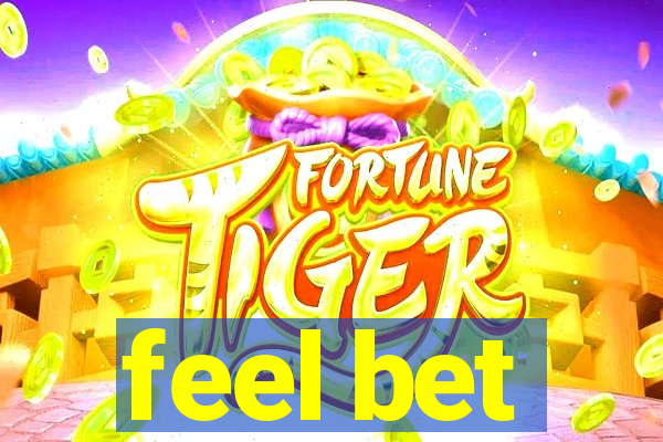 feel bet