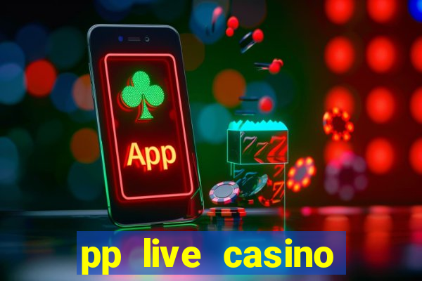 pp live casino esporte da sorte