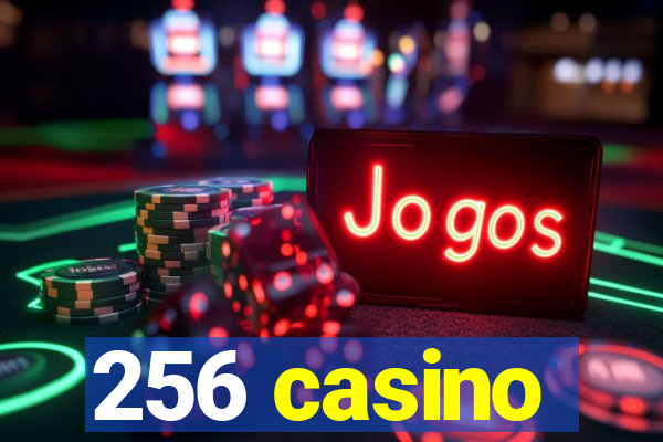 256 casino