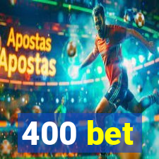 400 bet