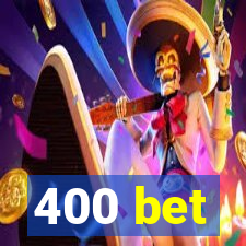 400 bet