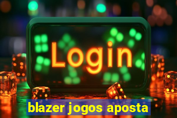 blazer jogos aposta