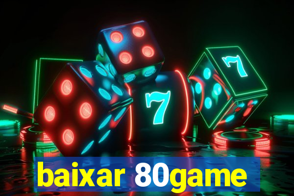 baixar 80game