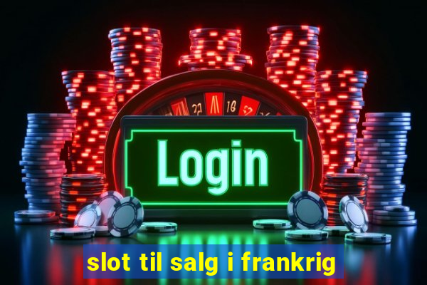 slot til salg i frankrig