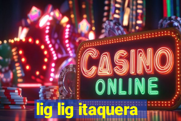 lig lig itaquera