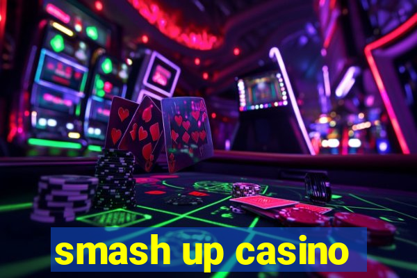 smash up casino