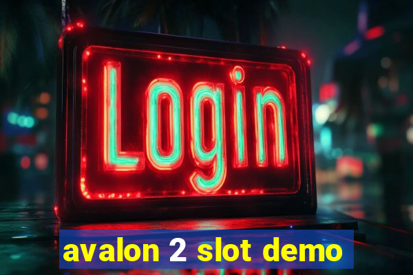 avalon 2 slot demo