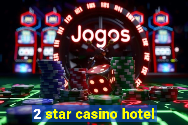 2 star casino hotel