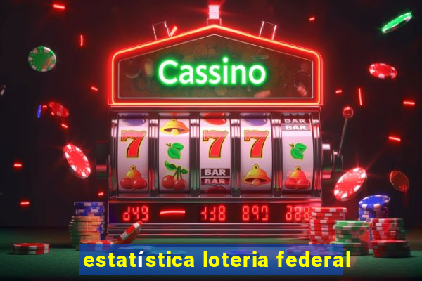 estatística loteria federal