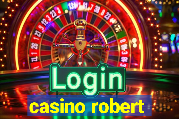 casino robert