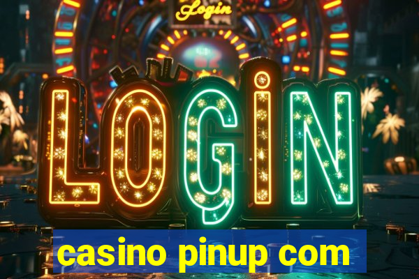 casino pinup com