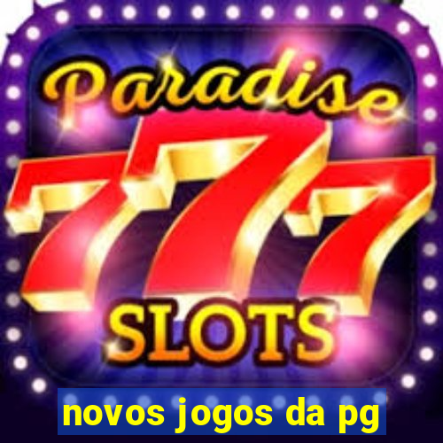 novos jogos da pg